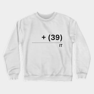 Italy's International Calling Code +39 Display Crewneck Sweatshirt